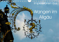 Impressionen aus Wangen im Allgäu (Wandkalender 2023 DIN A4 quer)