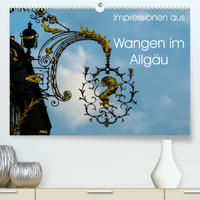Impressionen aus Wangen im Allgäu (Premium, hochwertiger DIN A2 Wandkalender 2023, Kunstdruck in Hochglanz)