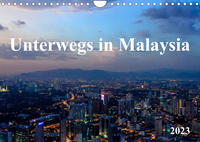 Unterwegs in Malaysia (Wandkalender 2023 DIN A4 quer)