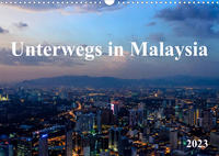 Unterwegs in Malaysia (Wandkalender 2023 DIN A3 quer)