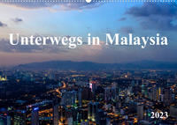 Unterwegs in Malaysia (Wandkalender 2023 DIN A2 quer)