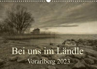 Bei uns im Ländle - Vorarlberg 2023 (Wandkalender 2023 DIN A3 quer)
