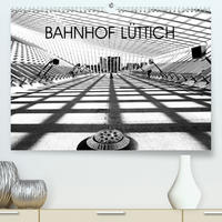 Bahnhof Lüttich (Premium, hochwertiger DIN A2 Wandkalender 2023, Kunstdruck in Hochglanz)
