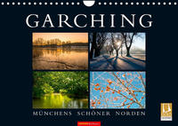 GARCHING - Münchens schöner Norden (Wandkalender 2023 DIN A4 quer)