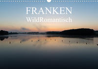 Franken WildRomantisch (Wandkalender 2023 DIN A3 quer)