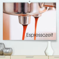Espressozeit (Premium, hochwertiger DIN A2 Wandkalender 2023, Kunstdruck in Hochglanz)