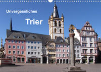 Unvergessliches Trier (Wandkalender 2023 DIN A3 quer)