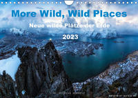 More Wild, Wild Places 2023 (Wandkalender 2023 DIN A4 quer)