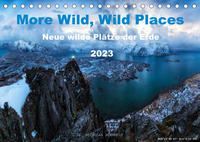 More Wild, Wild Places 2023 (Tischkalender 2023 DIN A5 quer)