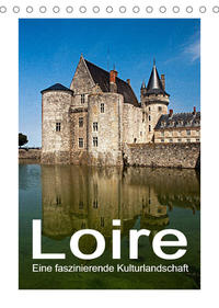 Loire - Eine faszinierende Kulturlandschaft (Tischkalender 2023 DIN A5 hoch)