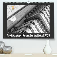 Architektur - Fassaden im Detail 2023 (Premium, hochwertiger DIN A2 Wandkalender 2023, Kunstdruck in Hochglanz)