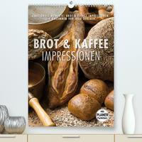 Emotionale Momente: Brot und Kaffee Impressionen (Premium, hochwertiger DIN A2 Wandkalender 2023, Kunstdruck in Hochglanz)