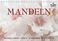 Emotionale Momente: Mandeln (Tischkalender 2023 DIN A5 quer)