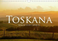 Toskana – Magie der Farben (Wandkalender 2023 DIN A4 quer)