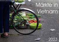 Märkte in Vietnam (Wandkalender 2023 DIN A3 quer)