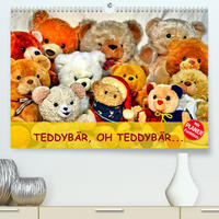 TEDDYBÄR, OH TEDDYBÄR... (Premium, hochwertiger DIN A2 Wandkalender 2023, Kunstdruck in Hochglanz)