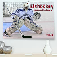 Eishockey - Fairplay und Schlägerei (Premium, hochwertiger DIN A2 Wandkalender 2023, Kunstdruck in Hochglanz)