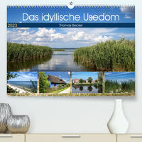 Das idyllische Usedom (Premium, hochwertiger DIN A2 Wandkalender 2023, Kunstdruck in Hochglanz)