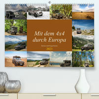 Mit dem 4x4 durch Europa (Premium, hochwertiger DIN A2 Wandkalender 2023, Kunstdruck in Hochglanz)