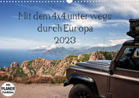 Mit dem 4x4 durch Europa (Wandkalender 2023 DIN A3 quer)