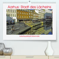 Aarhus: Stadt des Lächelns - Kulturhauptstadt Dänemarks (Premium, hochwertiger DIN A2 Wandkalender 2023, Kunstdruck in Hochglanz)
