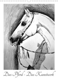Das Pferd - Das Kunstwerk (Wandkalender 2023 DIN A3 hoch)