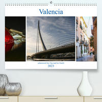 Valencia - sehenswert bei Tag und bei Nacht (Premium, hochwertiger DIN A2 Wandkalender 2023, Kunstdruck in Hochglanz)