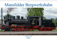Mansfelder Bergwerksbahn (Wandkalender 2023 DIN A3 quer)