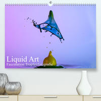 Liquid Art, Faszination Tropfenfotografie (Premium, hochwertiger DIN A2 Wandkalender 2023, Kunstdruck in Hochglanz)