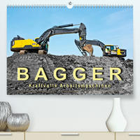 Bagger - kraftvolle Arbeitsmaschinen (Premium, hochwertiger DIN A2 Wandkalender 2023, Kunstdruck in Hochglanz)