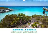 Bahamas-Eleuthera unterwegs am Lighthouse Beach (Wandkalender 2023 DIN A3 quer)