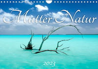 Mutter Natur (Wandkalender 2023 DIN A4 quer)