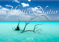 Mutter Natur (Wandkalender 2023 DIN A3 quer)
