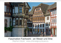 Faszination Fachwerk - an Weser und Ilme (Wandkalender 2023 DIN A3 quer)