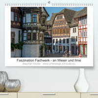 Faszination Fachwerk - an Weser und Ilme (Premium, hochwertiger DIN A2 Wandkalender 2023, Kunstdruck in Hochglanz)