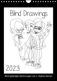 Blind Drawings - blind gefertigte Zeichnungen von Künstlerin J. Sophia Sanner (Wandkalender 2023 DIN A4 hoch)