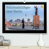 Schornsteinfeger über Berlin 2023 (Premium, hochwertiger DIN A2 Wandkalender 2023, Kunstdruck in Hochglanz)