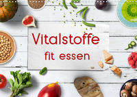 Vitalstoffe - fit essen (Wandkalender 2023 DIN A3 quer)