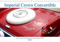 Imperial Crown Convertible - Eine Krone der Schöpfung in der Automobilgeschichte (Wandkalender 2023 DIN A4 quer)