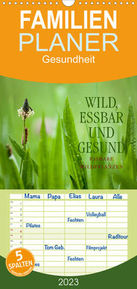 Familienplaner WILD, ESSBAR UND GESUND Essbare Wildpflanzen (Wandkalender 2023 , 21 cm x 45 cm, hoch)