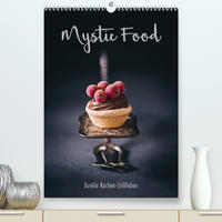 Mystic Food Dunkle Küchen-Stillleben (Premium, hochwertiger DIN A2 Wandkalender 2023, Kunstdruck in Hochglanz)