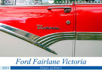 Ford Fairlane Victoria - Eleganz auf Rädern (Wandkalender 2023 DIN A4 quer)