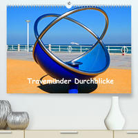 Travemünder Durchblicke (Premium, hochwertiger DIN A2 Wandkalender 2023, Kunstdruck in Hochglanz)
