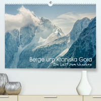 Berge um Kranjska Gora - die Lust zum Wandern (Premium, hochwertiger DIN A2 Wandkalender 2023, Kunstdruck in Hochglanz)