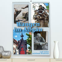 Wangen im Allgäu und seine schönen Brunnen (Premium, hochwertiger DIN A2 Wandkalender 2023, Kunstdruck in Hochglanz)