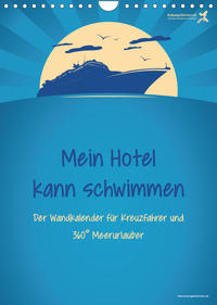 kreuzgefährten: Mein Hotel kann schwimmen - Der Wandkalender für Kreuzfahrer und 360° Meerurlauber (Wandkalender 2023 DIN A4 hoch)