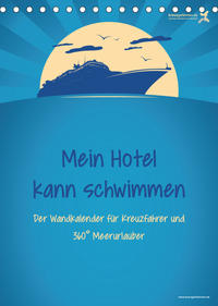 kreuzgefährten: Mein Hotel kann schwimmen - Der Wandkalender für Kreuzfahrer und 360° Meerurlauber (Tischkalender 2023 DIN A5 hoch)