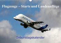 Flugzeuge – Starts und Landeanflüge Geburtstagsplaner (Wandkalender 2023 DIN A3 quer)