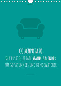 vollgeherzt: COUCHPOTATO - Der lustige Zitate Wand-Kalender für Sofajunkies und Bingewatcher! (Wandkalender 2023 DIN A4 hoch)
