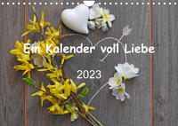 Ein Kalender voll Liebe (Wandkalender 2023 DIN A4 quer)